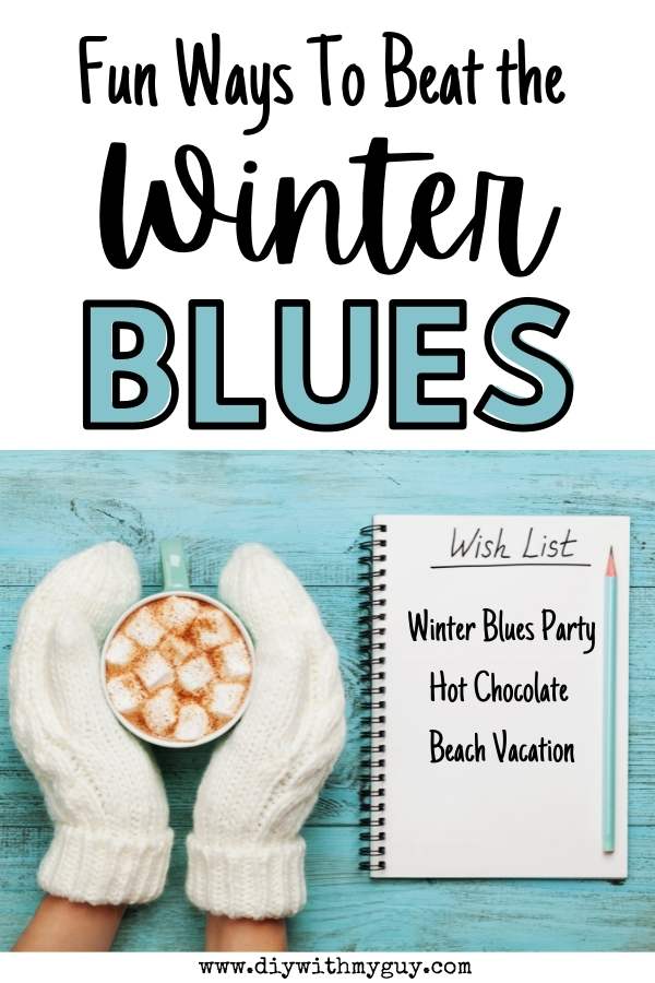 Fun Ways To Beat The Winter Blues