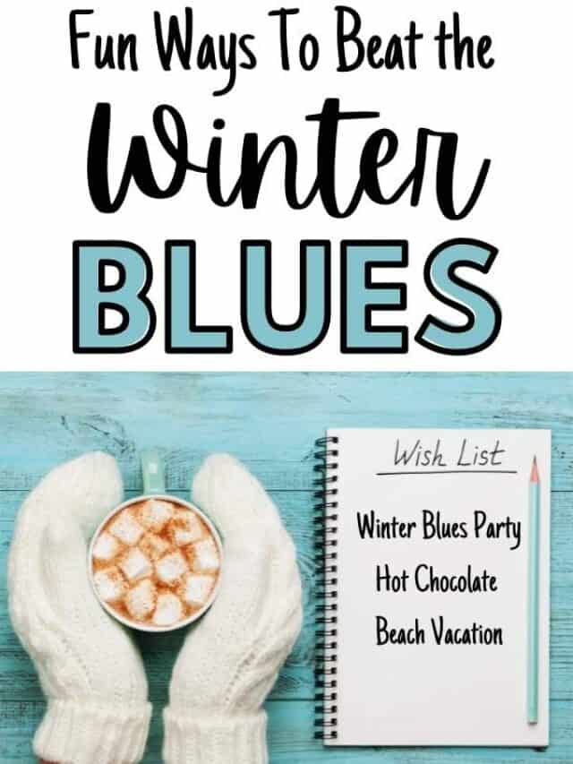 Fun Ways To Beat The Winter Blues