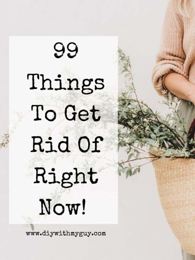 99 Things To Throw Away To Instantly Declutter