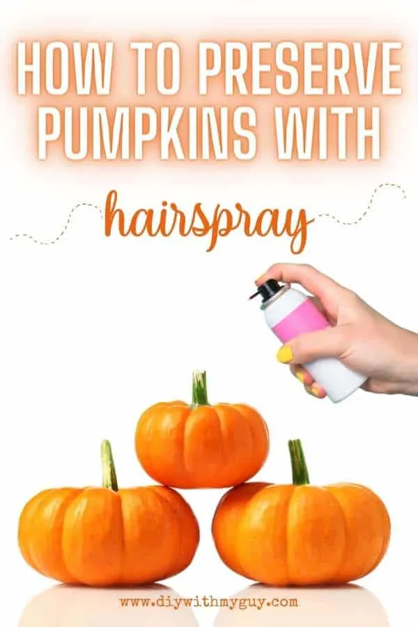 Preserve Pumpkins With Hairspray
